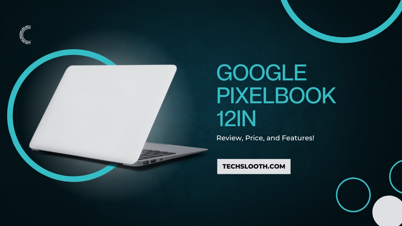 Google Pixelbook 12in Review, Price, and Features!