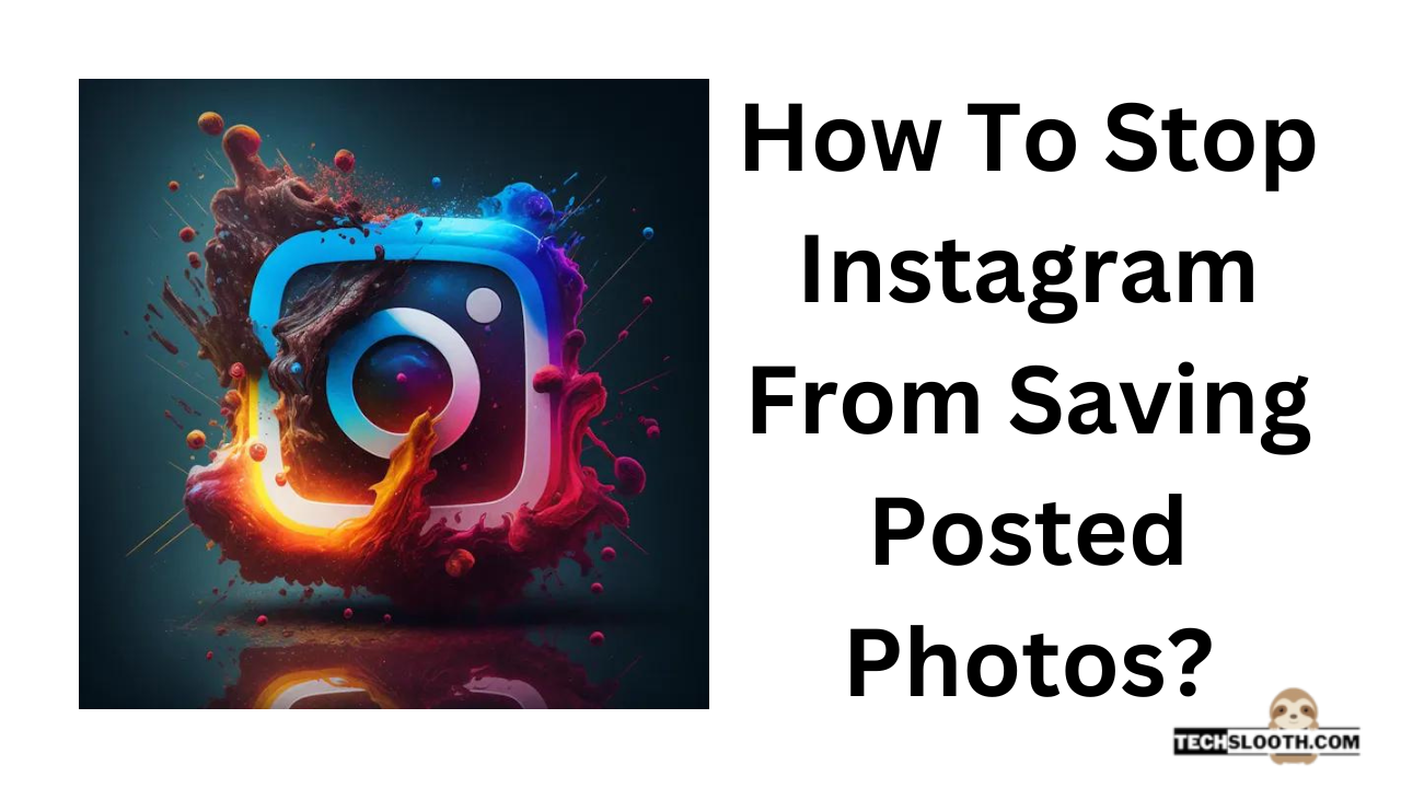 How To Stop Instagram From Saving Posted Photos