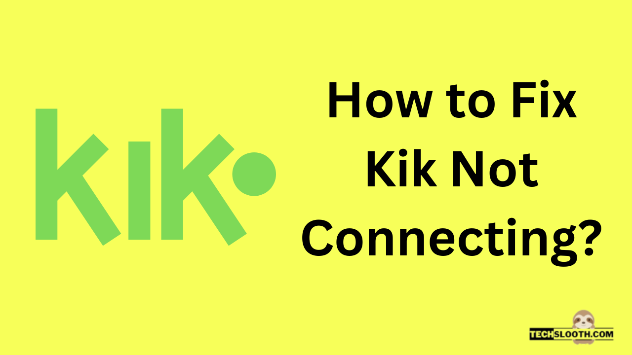 How to Fix Kik Not Connecting?
